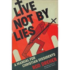 Live Not by Lies: A Manual for Christian Dissidents Hardcover, Sentinel