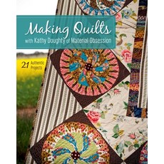 (영문도서)Making Quilts with Kathy Doughty of Material Obsession-Print-on-Demand-Edition:... Paperback, C&T Publishing, English, 9781607058229 C&T Publishing, English, 9781607058229