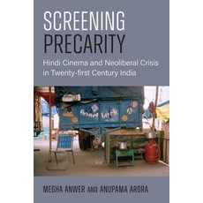 (영문도서)Screening Precarity: Hindi Cinema and Neoliberal Crisis in Twenty-First Century... Paperback, University of Michigan Press, English, 9780472057641