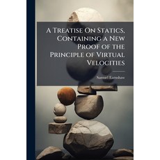 (영문도서)A Treatise On Statics Containing a New Proof of the Principle of Virtual Veloci... Paperback, Nabu Press, English, 9781145357686