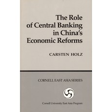 The Role of Central Banking in China's Economic Reform Paperback, Cornell East Asia Series, English, 9780939657599