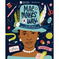 (영문도서) Mae Makes a Way: The True Story of Mae Reeves Hat & History Maker Library Binding, Crown Books for Young Readers, English, 9780525645863