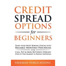 Credit Spread Options for Beginners: Turn Your Most Boring Stocks into Reliable Monthly Paychecks us... Paperback, English, 9781838267346
