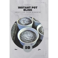 (英文圖書)Instant Pot Bliss: Sweet life with desserts 平裝版, Independently Published, 英文