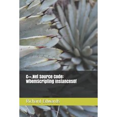 (영문도서) C++.Net Source Code: WbemScripting InstancesOf Paperback, Independently Published, English, 9781730802676