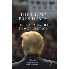 (영문도서) The Trump Presidency: From Campaign Trail to World Stage Hardcover, Palgrave MacMillan, English, 9783319963242