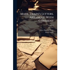 (영문도서)Mark Twain's Letters. Arranged With Comment Hardcover, Hutson Street Press, English, 9781024111866