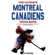 The Ultimate Montreal Canadiens Trivia Book: A Collection of Amazing Trivia Quizzes and Fun Facts fo... Paperback, Hrp House, English, 9781953563187