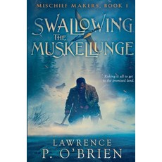 (영문도서)Swallowing the Muskellunge Paperback, Lawrence Patrick O'Brien, English, 9781777815554