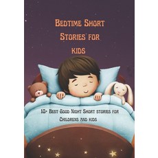 (영문도서) Bedtime Short Stories for kids: 10+ Best Good Night Short stories for Childrens and kids Paperback, Independently Published, English, 9798414799047