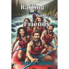 (영문도서) Rafting with Friends Paperback, Independently Published, English, 9798308021742