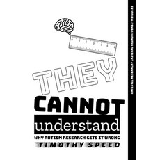 (영문도서)They Cannot Understand: Why Autism Research Gets It Wrong Paperback, Bod - Books on Demand, English, 9783695116010