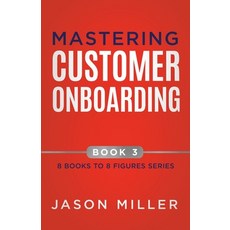 (영문도서) Mastering Customer Onboarding Paperback, Strategic Advisor Board, English, 9781957217468