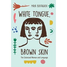 (영문도서) White Tongue Brown Skin: The Colonized Woman and Language Paperback, University of Virginia Press, English, 9780813952215