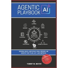 (영문도서)Agentic AI Playbook: Design Build and Scale Goal-Driven LLM Agents that Plan ... Paperback, Independently Published, English, 9798273488625