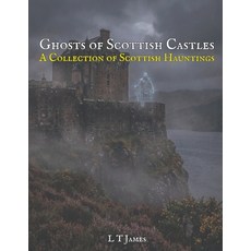 (영문도서)Ghosts of Scottish Castles: A Collection of Scottish Hauntings Paperback, Independently Published, English, 9798248941469