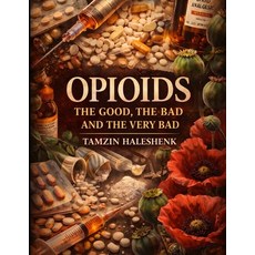 (英文圖書)Opioids: The Good The Bad and The Very Bad 平裝版, Independently Published, 英文