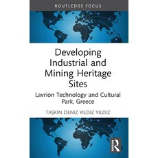(영문도서)Developing Industrial and Mining Heritage Sites: Lavrion Technological and Cultu... Paperback, English, 9781032528014, Routledge English, 9781032528014, Routledge