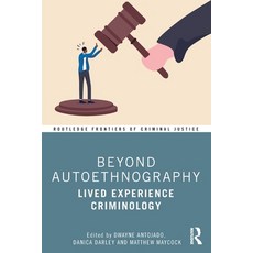 (영문도서)Beyond Autoethnography: Lived Experience Criminology Paperback, Routledge, English, 9781032804323