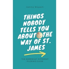 (영문도서)Things nobody tells you about the Way of St. James: The somewhat different pilgr... Paperback, Independently Published, English, 9798299399257