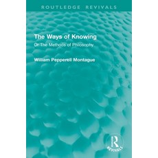 (영문도서)The Ways of Knowing: Or The Methods of Philosophy Paperback, Routledge, English, 9781032934891