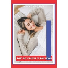 (영문도서) Every Day I Wake Up to More Income!: Income Investing for the Win Paperback, Independently Published, English, 9798311363136