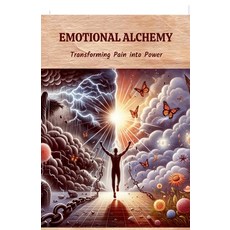 (영문도서) Emotional Alchemy: Transforming Pain into Power Paperback, Notion Press, English, 9798894751764