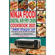 Ninja Foodi Digital Air Fry Oven Cookbook 2021: 365 Days of Time-Saving Quick and Delicious Recipes... Paperback, Independently Published, English, 9798566732916