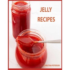 (영문도서) Jelly Recipes: 32 Jelly Recipes Chokecherry Cherry Apple Blackberry Corn Cob Beet Wate... Paperback, Independently Published, English, 9798546867829