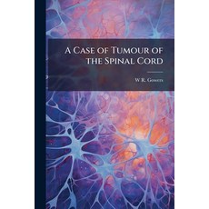 (영문도서)A Case of Tumour of the Spinal Cord: Removal Recovery Paperback, Nabu Press, English, 9781141367207