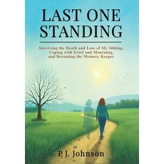 (영문도서)Last One Standing: Surviving the Death and Loss of My Sibling Coping with Grief... Hardcover, Michevan Publishing, English, 9798999730428