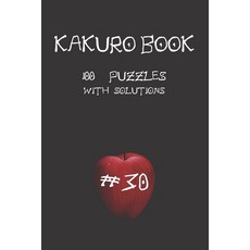 Kakuro game book #30: 100 puzzles with solutions .For challenge and to improve your skills " 6 x 9 "... Paperback, Independently Published, English, 9798557126496