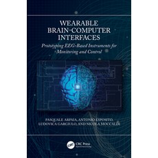 (영문도서) Wearable Brain-Computer Interfaces: Prototyping Eeg-Based Instruments for Monit... Paperback, CRC Press, English, 9781032204994
