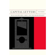 (영문도서) Capital Letters: Hugo Baudelaire Camus and the Death Penalty Paperback, Northwestern University Press, English, 9780810141513