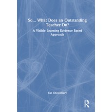 (영문도서)So... What Does an Outstanding Teacher Do?: A Visible Learning Evidence Based Ap... Hardcover, English, 9781032206226