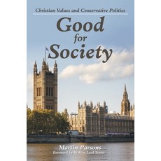 Good for Society: Christian Values and Conservative Politics Paperback, WestBow Press