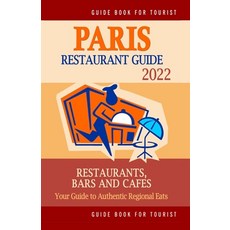 (영문도서) Paris Restaurant Guide 2022: Your Guide to Authentic Regional Eats in Paris France (Restaura... Paperback, Independently Published, English, 9798502806510