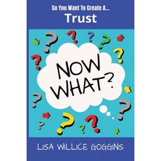 (영문도서)So you want to create a Trust...Now What? Paperback, Independently Published, English, 9798242224605