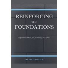 (영문도서)Reinforcing the Foundations: Expositions on God Sin Salvation and Service Paperback, Carchlex Books, English, 9798232540661