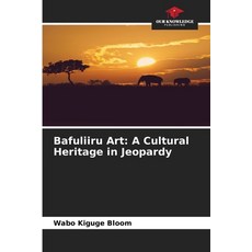 (영문도서)Bafuliiru Art: A Cultural Heritage in Jeopardy Paperback, Our Knowledge Publishing, English, 9786630149623