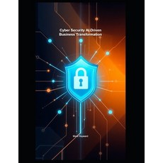 (英文圖書)Cyber Security AI Driven Business Transformation 平裝版, Independently Published, 英文