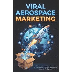 (영문도서)Viral Aerospace Marketing: Unlock Hidden Opportunities in the Italian Aerospace... Paperback, Independently Published, English, 9798245123059