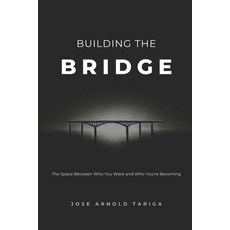 (영문도서)Building the BRIDGE: The Space Between Who You Were and Who You're Becoming Paperback, Independently Published, English, 9798242206663