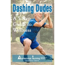 Dashing Dudes: A 5-Step Guide to Wellness Paperback, Jacqueline Gikow