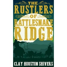 (영문도서)The Rustlers of Rattlesnake Ridge Hardcover, Next Chapter, English, 9784824147080