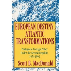 (영문도서)European Destiny Atlantic Transformations: Portuguese Foreign Policy Under the... Paperback, Routledge, English, 9781138509771 Routledge, English, 9781138509771