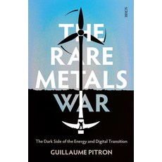 The Rare Metals War: The Dark Side of Clean Energy and Digital Technologies Paperback, Scribe Us, English, 9781950354313