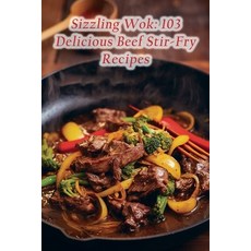 (영문도서) Sizzling Wok: 103 Delicious Beef Stir-Fry Recipes Paperback, Independently Published, English, 9798853618480