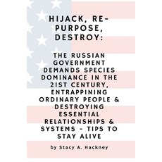 (영문도서) Hijack Re-purpose Destroy: The Russian Government Demands Species Dominance in the 21st Cen... Paperback, Russncoupattpt Publishing Co, English, 9798885430036