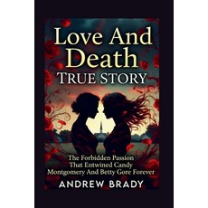 (영문도서)Love And Death True Story: The Forbidden Passion That Entwined Candy Montgomery... Paperback, Independently Published, English, 9798279213870